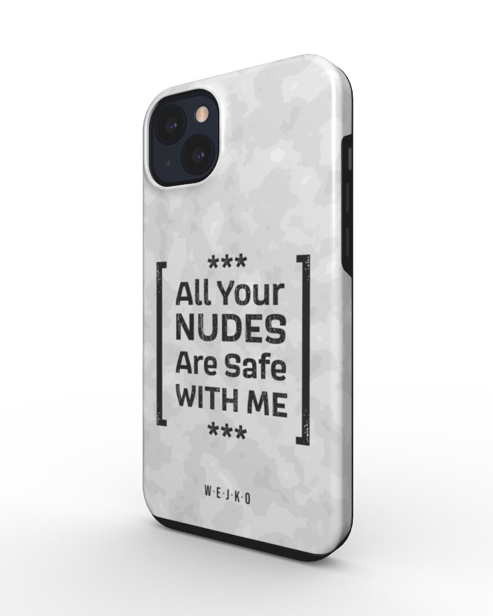 All Your Nudes are safe with Me - Tough Phone Case